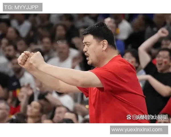 姚明助力女篮发展展现中国篮球新风貌与未来希望 姚明助力女篮发展展现中国篮球新风貌与未来希望